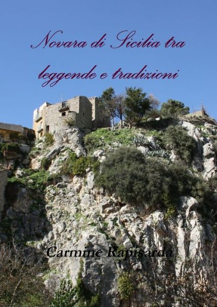 Cover for Carmine Rapisarda · Novara Di Sicilia Tra Leggende e Tradizioni (Buch) (2012)