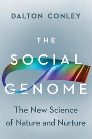 Cover for Conley, Dalton (Princeton University) · The Social Genome: The New Science of Nature and Nurture (Hardcover Book) (2025)