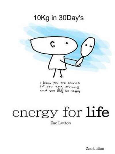 Cover for Zac Lutton · Energy Fo Life - 10kg in 30day's (Paperback Book) (2016)