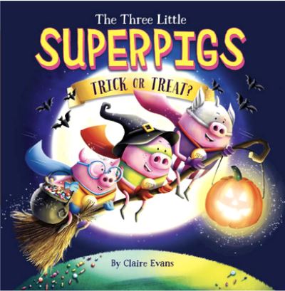 Cover for Claire Evans · The Three Little Superpigs: Trick or Treat? (Paperback Book) (2021)