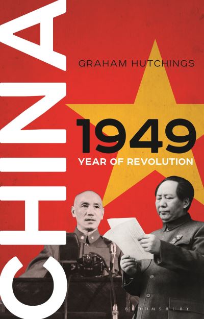 Cover for Hutchings, Graham (University of Oxford China Centre, UK) · China 1949: Year of Revolution (Paperback Book) (2022)