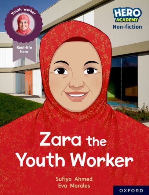 Cover for Sufiya Ahmed · Hero Academy Non-fiction: Oxford Reading Level 10, Book Band White: Zara the Youth Worker - Hero Academy Non-fiction (Pocketbok) (2022)