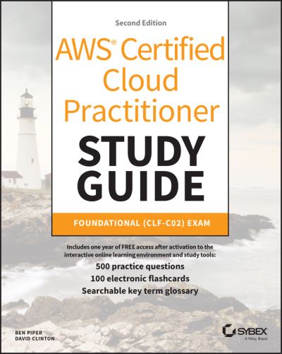 AWS Certified Cloud Practitioner Study Guide With 500 Practice Test Questions: Foundational (CLF-C02) Exam - Sybex Study Guide - Ben Piper - Books - John Wiley & Sons Inc - 9781394235636 - December 27, 2023
