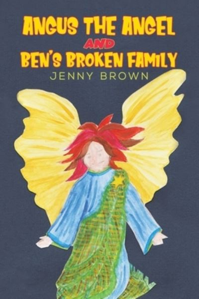 Cover for Jenny Brown · Angus The Angel And Ben's Broken Family (Paperback Book) (2023)