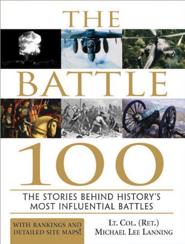 Cover for Michael Lee Lanning · The Battle 100: The Stories Behind History's Most Influential Battles (Paperback Book) (2005)