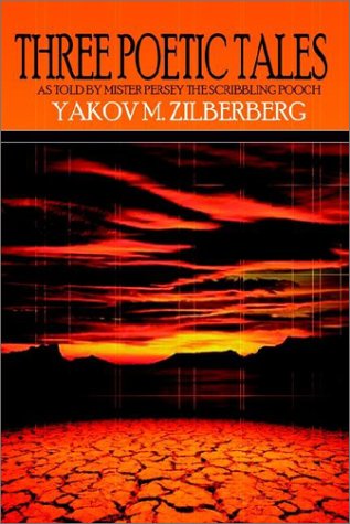 Cover for Yakov M. Zilberberg · Three Poetic Tales: As Told by Mister Persey the Scribbling Pooch (Paperback Bog) (2002)