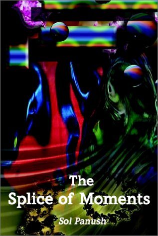 The Splice of Moments - Sol Panush - Books - 1st Book Library - 9781403359636 - September 4, 2002