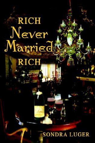 Cover for Sondra Luger · Rich, Never Married, Rich (Pocketbok) (2003)