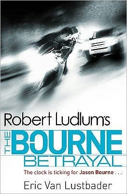 Cover for Eric Van Lustbader · Robert Ludlum's The Bourne Betrayal - JASON BOURNE (Paperback Book) (2010)