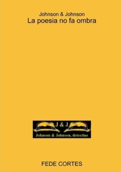 Cover for Fede CORTES · Johnson&amp;Johnson. la poesia no fa Ombra (Book) (2008)