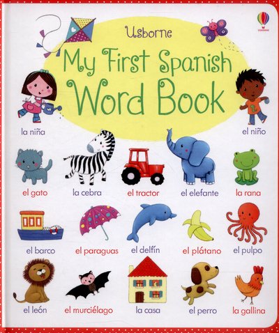My First Spanish Word Book - My First Word Book - Felicity Brooks - Books - Usborne Publishing Ltd - 9781409597636 - August 1, 2015