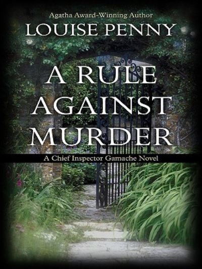 A rule against murder - Louise Penny - Bücher - Thorndike Press - 9781410416636 - 1. Juli 2009