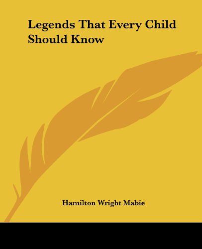 Cover for Hamilton Wright Mabie · Legends That Every Child Should Know (Paperback Book) (2004)