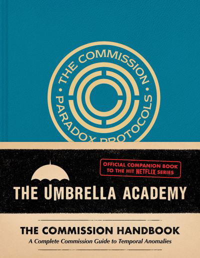 Umbrella Academy: The Commission Handbook: A Complete Commission Guide to Temporal Anomalies - Matt Epstein - Books - Abrams - 9781419765636 - August 8, 2024