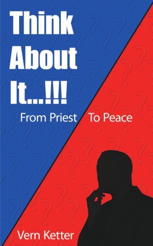 Cover for Vern Ketter · Think About It...!!!: from Priest to Peace (Paperback Bog) (2006)