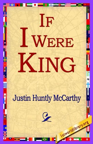 Cover for Justin Huntly Mccarthy · If I Were King (Taschenbuch) (2005)