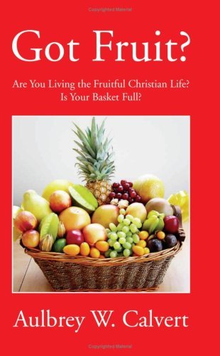 Cover for Aulbrey W. Calvert · Got Fruit? (Pocketbok) (2007)