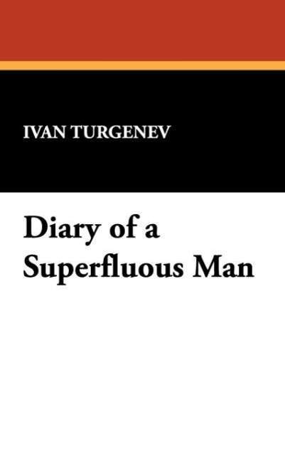 Cover for Ivan Sergeevich Turgenev · Diary of a Superfluous Man (Hardcover Book) (2008)