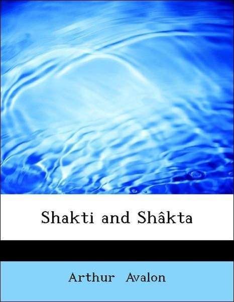 Shakti and Shâkta - Avalon - Livres -  - 9781434698636 - 