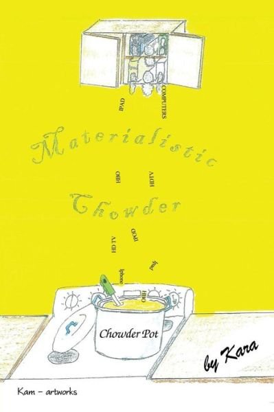 Materialistic Chowder - Kara - Livros - Dorrance Publishing - 9781434937636 - 1 de abril de 2014