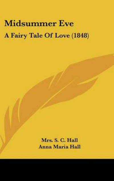 Cover for S Hall · Midsummer Eve: a Fairy Tale of Love (1848) (Hardcover Book) (2008)