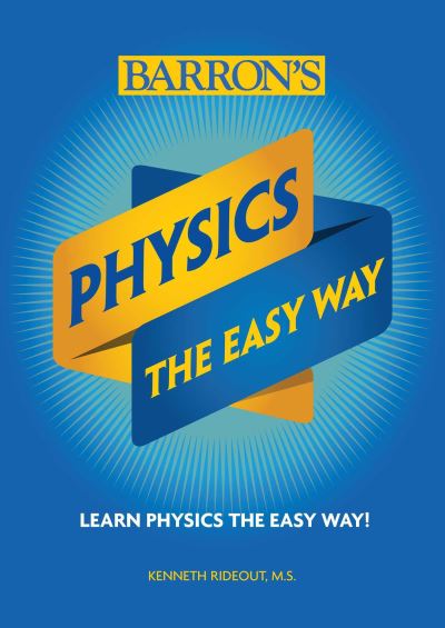 Cover for Rideout, Kenneth, M.S. · Physics The Easy Way - Barron's Easy Way (Paperback Book) (2020)