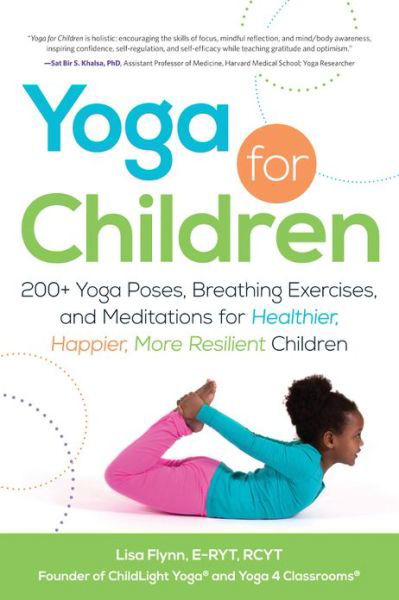 Yoga for Children: 200+ Yoga Poses, Breathing Exercises, and Meditations for Healthier, Happier, More Resilient Children - Yoga for Children Series - Lisa Flynn - Bøker - Adams Media Corporation - 9781440554636 - 18. mai 2013