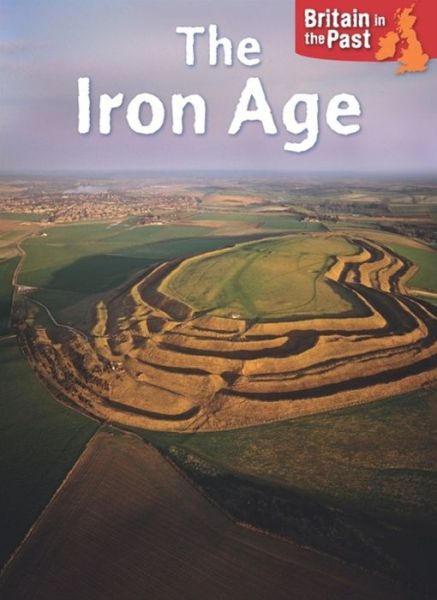 Cover for Moira Butterfield · Iron Age - Britain in the Past (Hardcover Book) [Illustrated edition] (2015)