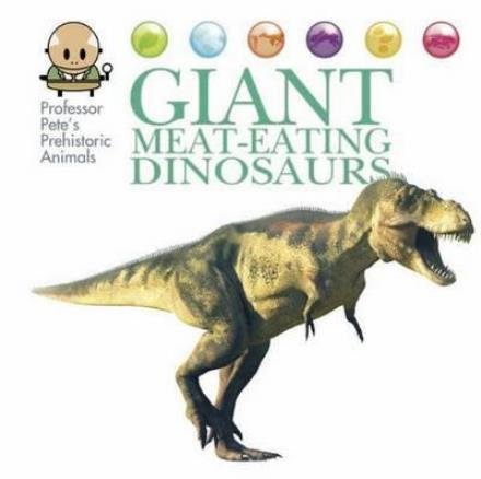 Cover for David West · Professor Pete's Prehistoric Animals: Giant Meat-Eating Dinosaurs - Professor Pete's Prehistoric Animals (Gebundenes Buch) [Illustrated edition] (2017)