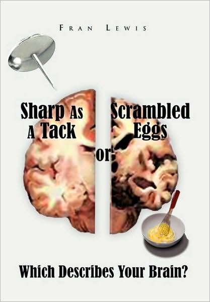 Sharp As a Tack or Scrambled Eggs - Fran Lewis - Kirjat - Xlibris Corporation - 9781450087636 - tiistai 10. elokuuta 2010