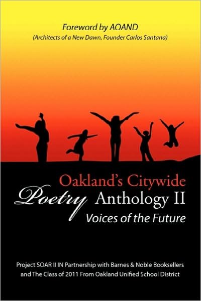 Oakland's Citywide Poetry Anthology: Voices of the Future - Oakland\'s Citywide Poetry Anthology - Böcker - iUniverse - 9781450269636 - 10 november 2010