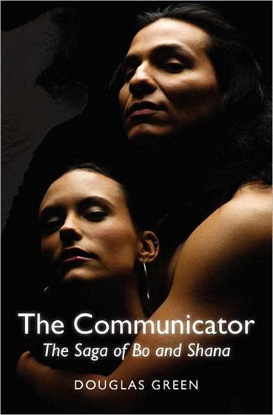 Cover for Douglas Green · The Communicator: the Saga of Bo and Shana (Paperback Bog) (2010)