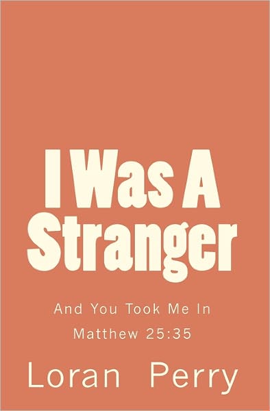 Cover for Loran Perry · I Was a Stranger: and You Took Me in (Paperback Book) (2010)