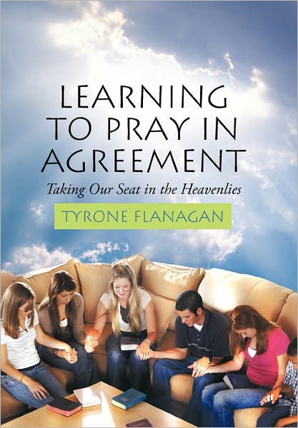 Cover for Tyrone Flanagan · Learning to Pray in Agreement: Taking Our Seat in the Heavenlies (Gebundenes Buch) (2010)