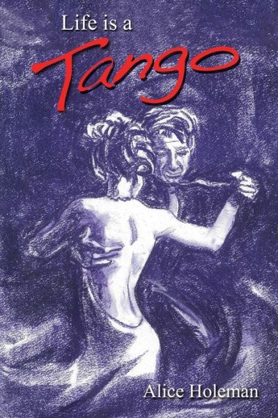 Cover for Alice Holeman · Life is a Tango (Paperback Book) (2014)