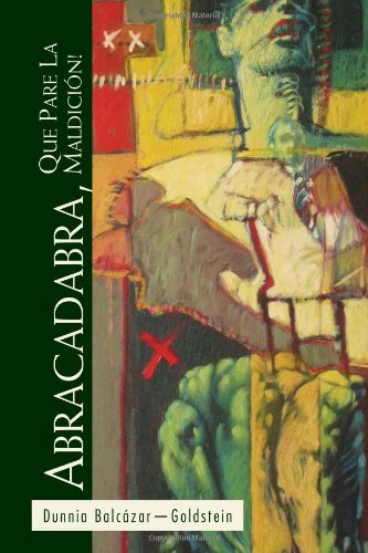 Cover for Dunnia Balcazar-goldstein · Abracadabra, Que Pare La Maldicion! (Hardcover Book) [Spanish edition] (2010)