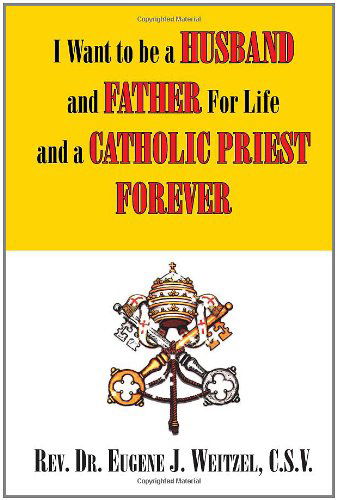 Cover for Dr. Rev C.s.v · I Want to Be a Husband and Father for Life and a Catholic Priest Forever (Paperback Book) (2010)