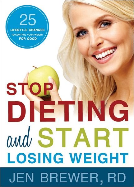 Cover for Rd · Stop Dieting and Start Losing Weight: 25 Lifestyle Changes to Control Your Weight for Good (Paperback Book) (2012)