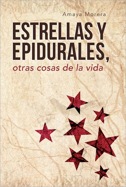 Cover for Amaya Morera · Estrellas Y Epidurales, Otras Cosas De La Vida (Hardcover Book) [Spanish edition] (2012)