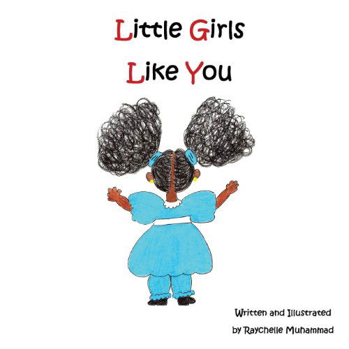 Cover for Raychelle Muhammad · Little Girls Like You (Paperback Book) [Lrg edition] (2012)