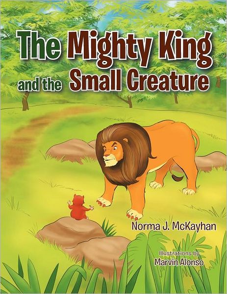 Cover for Norma J. Mckayhan · The Mighty King and the Small Creature (Paperback Book) (2012)
