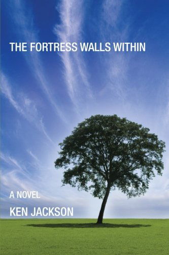 Cover for Ken Jackson · The Fortress Walls Within: a Novel (Paperback Book) (2012)