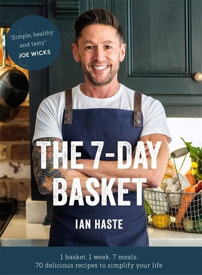 Cover for Ian Haste · The 7-Day Basket: The no-waste cookbook that everyone is talking about (Hardcover Book) (2019)