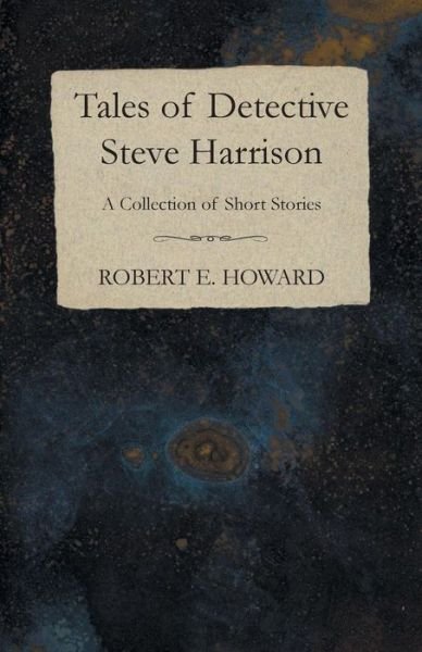Cover for Robert E. Howard · Tales of Detective Steve Harrison (A Collection of Short Stories) (Taschenbuch) (2014)