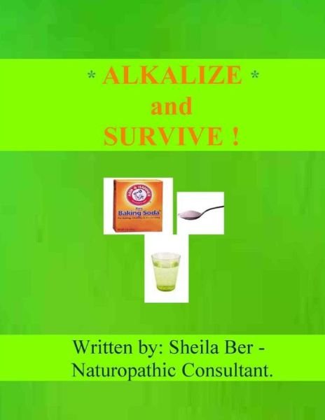 Cover for Sheila Ber · Alkalize and Survive! (Taschenbuch) (2012)
