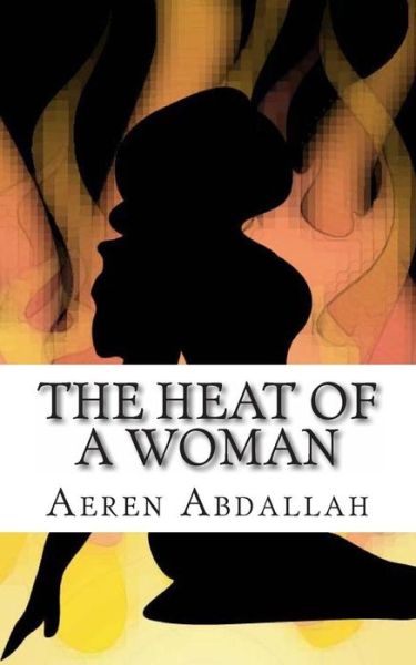 Cover for Aeren Jennifer Abdallah · The Heat of a Woman (Paperback Book) (2012)