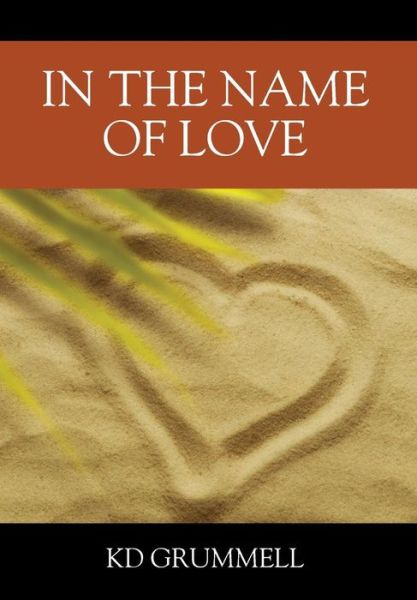 Cover for K D Grummell · In the Name of Love (Innbunden bok) (2016)