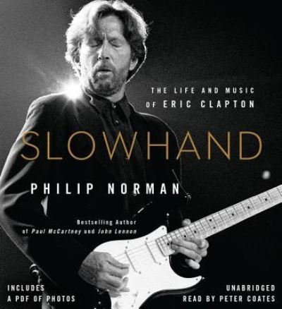 Slowhand The Life and Music of Eric Clapton - Philip Norman - Muziek - Little, Brown & Company - 9781478922636 - 6 november 2018