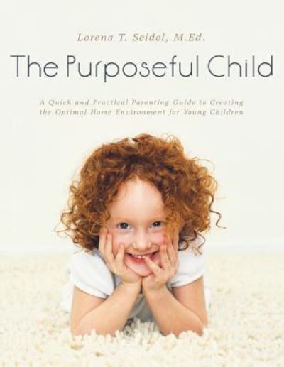 Cover for M Ed Lorena T Seidel · The Purposeful Child (Paperback Book) (2015)