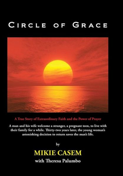 Cover for Mikie Casem · Circle of Grace: a True Story of Extraordinary Faith and the Power of Prayer (Hardcover Book) (2013)